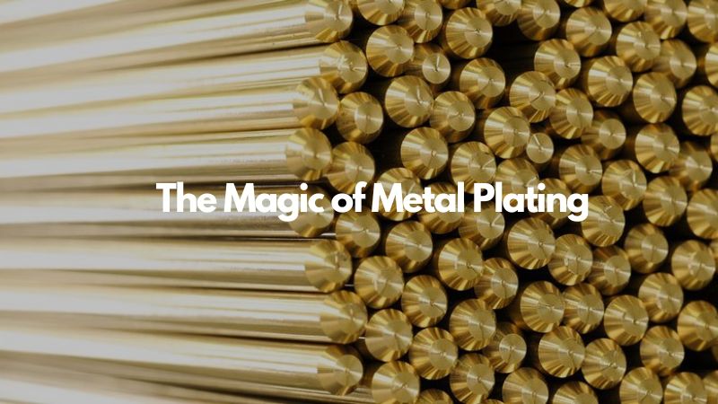 The Magic of Metal Plating