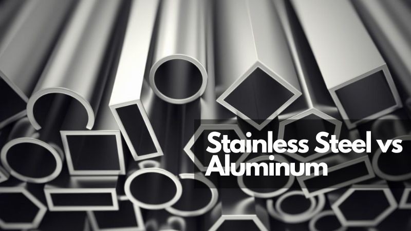 Stainless Steel vs Aluminum